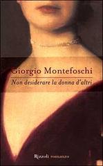 Non desiderare la donna d'altri di Giorgio Montefoschi edito da Rizzoli