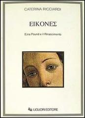 Eikones. Ezra Pound e il Rinascimento di Caterina Ricciardi edito da Liguori