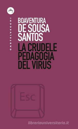 La crudele pedagogia del virus di Boaventura de Sousa Santos edito da Castelvecchi