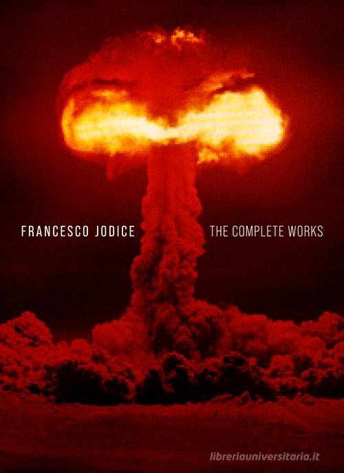 Francesco Jodice. The complete works. Ediz. italiana e inglese edito da Silvana