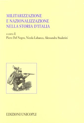 Militarizzazione e nazionalizzazione nella storia d'Italia edito da Unicopli