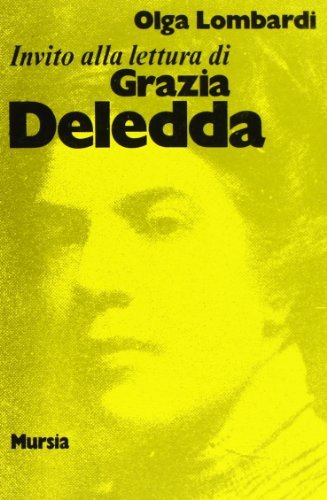 Invito alla lettura di Grazia Deledda di Olga Lombardi edito da Ugo Mursia Editore