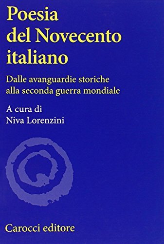 Poesia del Novecento italiano. Dalle avanguardie storiche alla seconda guerra mondiale edito da Carocci