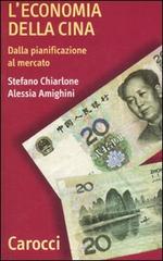 L' economia della Cina. Dalla pianificazione al mercato di Stefano Chiarlone, Alessia Amighini edito da Carocci