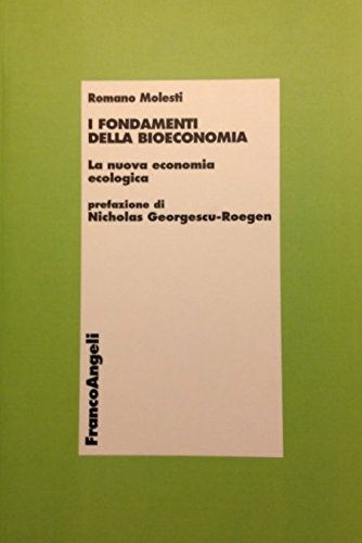 I fondamenti della bioeconomia. La nuova economia ecologica di Romano Molesti edito da Franco Angeli