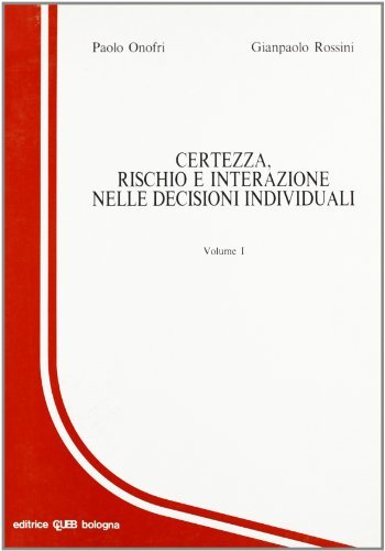 Certezza, rischio e interazione nelle decisioni individuali di Paolo Onofri, Giampaolo Rossini edito da CLUEB