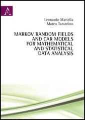 Markov Random Fields and Car models for mathematical and statistical data analysis di Leonardo Mariella, Marco Tarantino edito da Aracne