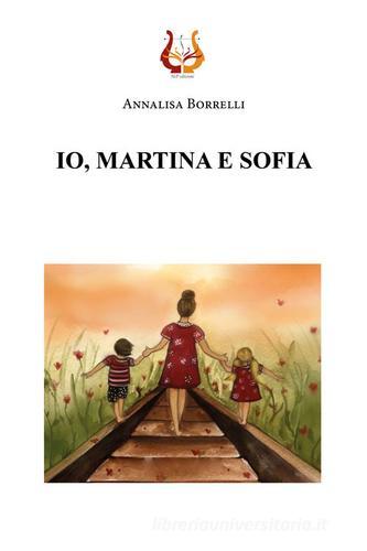 Io, Martina e Sofia di Annalisa Borrelli edito da NeP edizioni