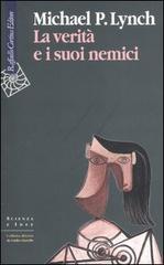 La verità e i suoi nemici di Michael P. Lynch edito da Raffaello Cortina Editore