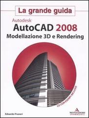 Autocad 2008. Modellazione 3D e Rendering. La grande guida. Con CD-ROM di Edoardo Pruneri edito da Mondadori Informatica