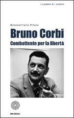 Bruno Corbi. Combattente per la libertà di Giovanbattista Pitoni edito da SBC Edizioni