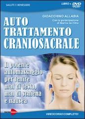 Auto trattamento craniosacrale. Il potente automassaggio per lenire mal di testa, mal di schiena e nausea. DVD. Con libro di Gioachino Allasia edito da Macrovideo