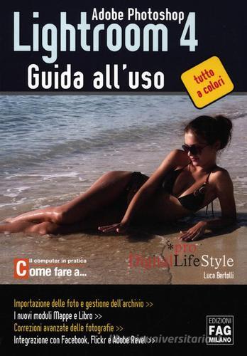 Adobe photoshop. Lightroom 4. Guida all'uso di Luca Bertolli edito da FAG