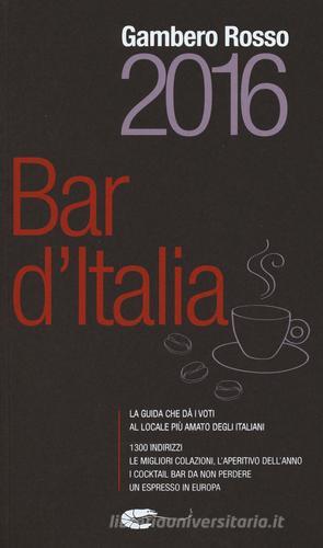 Bar d'Italia del Gambero Rosso 2016 edito da Gambero Rosso GRH