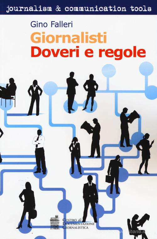 Giornalisti. Doveri e regole di Gino Falleri edito da Centro Doc. Giornalistica