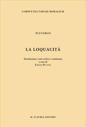 La loquacità. Testo greco a fronte di Plutarco edito da D'Auria M.