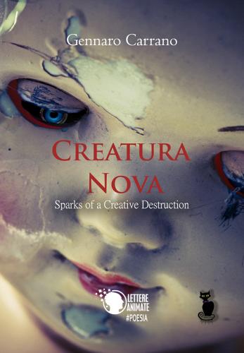 Creatura nova. Sparks of a creative destruction di Gennaro Carrano edito da Lettere Animate