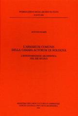 L' Armarium Comunis della «Camara actorum» di Bologna. L'inventariazione archivistica nel XIII secolo di Antonio Romiti edito da Ministero Beni Att. Culturali