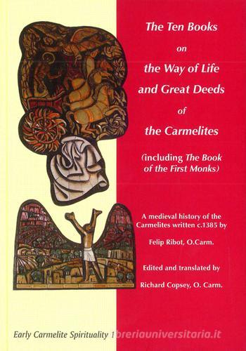The ten books on the way of life and great deeds of the Carmelites di Felip Ribot edito da Edizioni Carmelitane