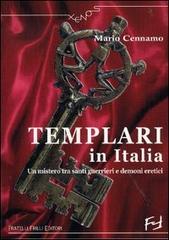 Templari in Italia. Un mistero tra santi guerrieri e demoni eretici di Mario Cennamo edito da Frilli