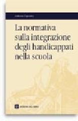 La normativa sulla integrazione degli handicappati nella scuola di Antonio Esposito edito da Edizioni del Cerro