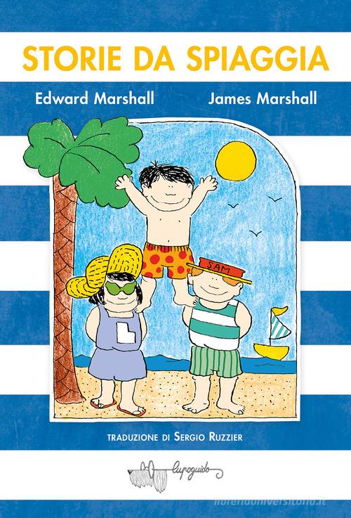 Storie da spiaggia di Edward Marshall, James Marshall edito da LupoGuido