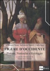 Figure d'occidente. Platone, Nietzsche e Heidegger tra filosofia teoretica e politica di Massimo Donà, Salvatore Natoli, Carlo Sini edito da AlboVersorio