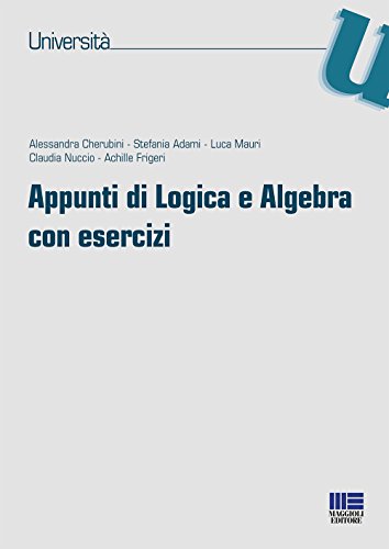 Appunti di logica e algebra con esercizi edito da Maggioli Editore