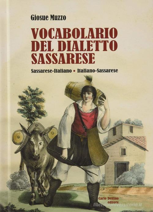 Vocabolario sassarese-italiano, italiano sassarese di Giosuè Muzzo edito da Carlo Delfino Editore