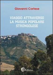 Viaggio attravreso la musica popolare strongolese di Giovanni Cortese edito da CSA Editrice