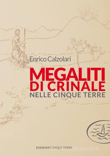 Megaliti di crinale nelle Cinque Terre di Enrico Calzolari edito da Edizioni Cinque Terre
