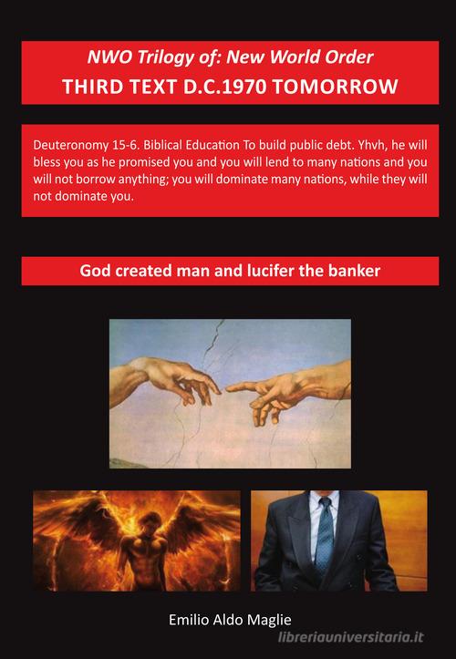 God created man and Lucifer the banker. NWO trilogy: New World Order vol.3 di Emilio Aldo Maglie edito da Editoriale Lombarda