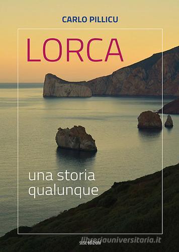 Lorca. Una storia qualunque di Carlo Pillicu edito da Susil Edizioni