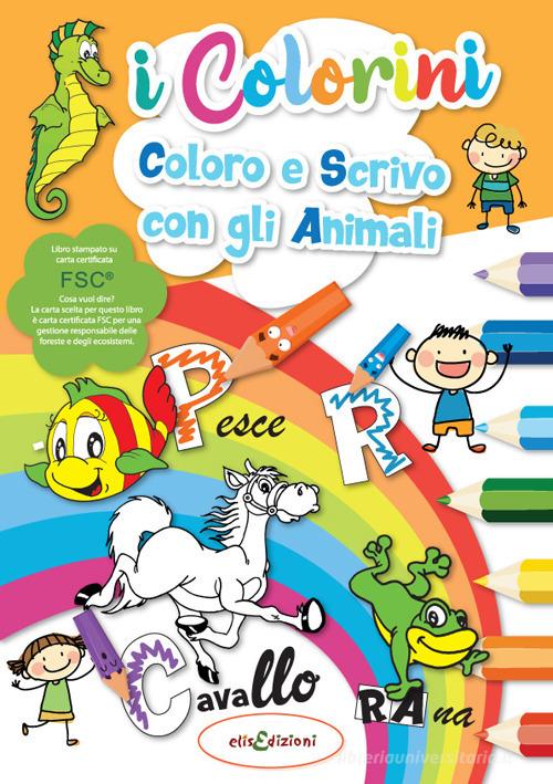 Coloro e scrivo con gli animali. I colorini. Ediz. illustrata edito da Elisedizioni