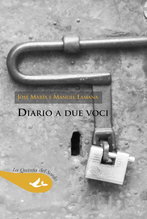 Diario a due voci di José María Lamana, Manuel Lamana edito da Pensa Multimedia