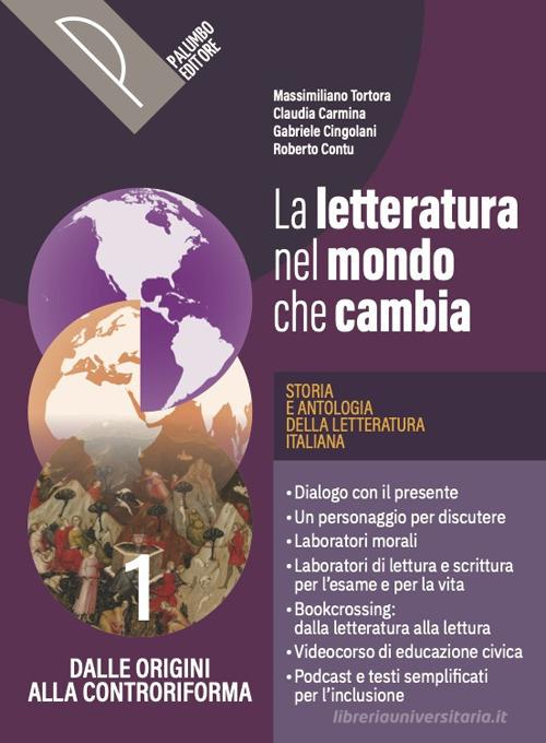La letteratura nel mondo che cambia. Con Digit leggere, scrivere, parlare. Storia e antologia della letteratura italiana. Per le Scuole superiori. Con e-book. Con espan vol. 1 di Massimiliano Tortora, Claudia Carmina, Gabriele Cingolani edito da Palumbo