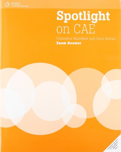 Spotlight on CAE. Exam booster-Workbook without key. Per le Scuole superiori di Francesca Mansfield, Carol Nuttall edito da Heinle Elt