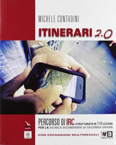 Itinerari di IRC 2.0. Schede tematiche. Vol. unico. Con e-book. Con espansione online. Per le Scuole superiori di M. Contadini edito da Elledici