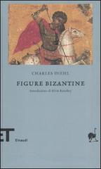 Figure bizantine di Charles Diehl edito da Einaudi