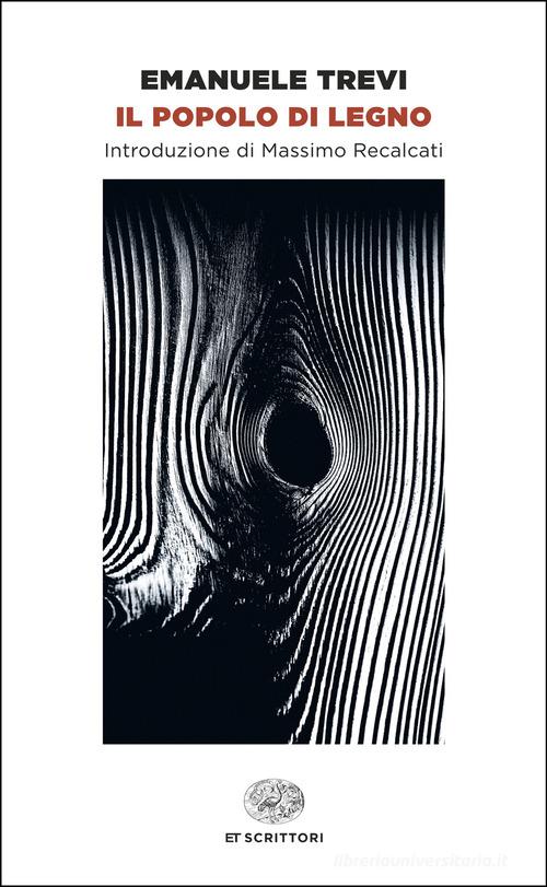 Libro Il popolo di legno di Emanuele Trevi Einaudi tascabili. Scrittori di Einaudi