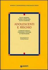 Adolescenti e rischio. Comportamenti, funzioni e fattori di protezione di Silvia Bonino, Elena Cattelino, Silvia Ciairano edito da Giunti Editore