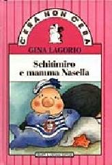 Schitimiro e mamma Nasella di Gina Lagorio edito da Giunti & Lisciani