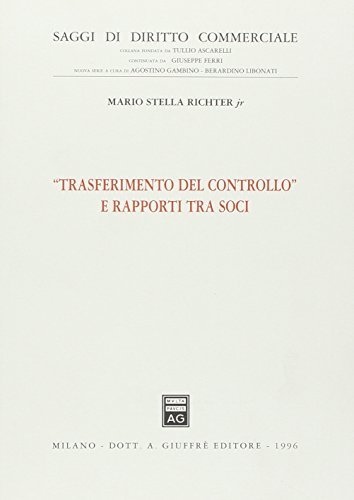 Trasferimento del controllo e rapporti tra soci di Mario jr. Stella Richter edito da Giuffrè
