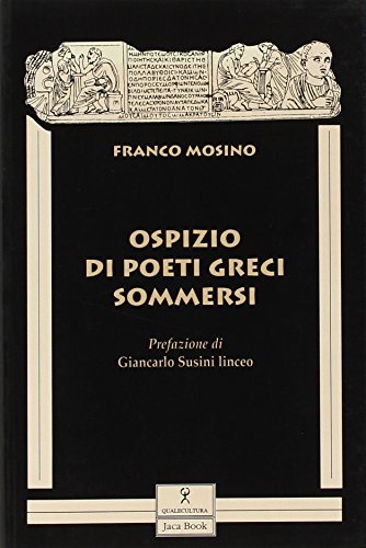 Ospizio di poeti greci sommersi di Franco Mosino edito da Jaca Book