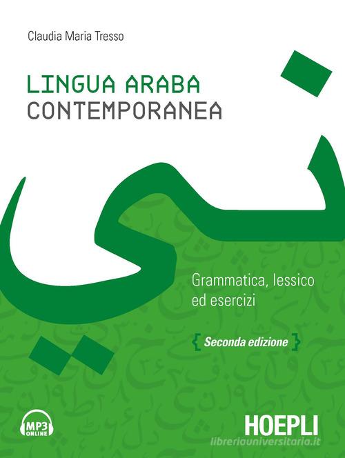 Lingua araba contemporanea. Grammatica, lessico ed esercizi. Con audio formato MP3 di Claudia Maria Tresso edito da Hoepli