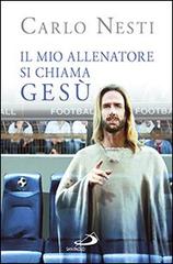 Il mio allenatore si chiama Gesù. Il Vangelo spiegato attraverso lo sport di Carlo Nesti edito da San Paolo Edizioni