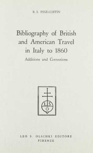 Bibliography of British and American Travel in Italy to 1860. Addition and corrections di Robert S. Pine Coffin edito da Olschki