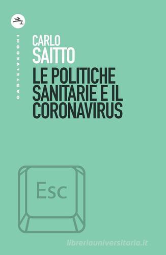 Le politiche sanitarie e il coronavirus di Carlo Saitto edito da Castelvecchi