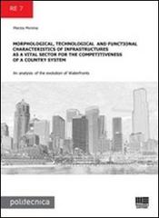 Morphological, technological and functional characteristics of infrastructures as a vital sector for the competitiveness of a country system... di Marzia Morena edito da Maggioli Editore