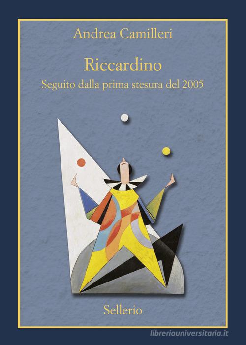 Riccardino. Seguito dalla prima stesura del 2005. Ediz. speciale di Andrea Camilleri edito da Sellerio Editore Palermo